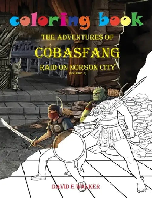 Coloring Book The Adventures of Cobasfang Raid on Norgon City by David E. Walker