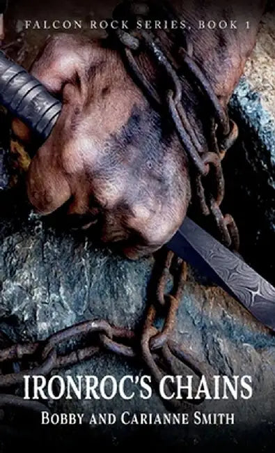 Ironroc's Chains by Bobby And Carianne Smith