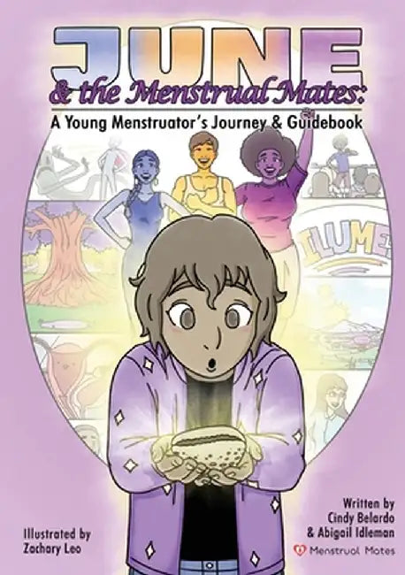 June and the Menstrual Mates: A Young Menstruator's Journey and Guidebook by Cynthia Belardo