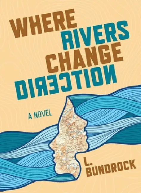 Where Rivers Change Direction by L. Bundrock