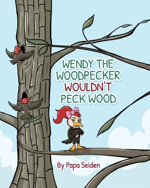 Wendy The Woodpecker Wouldnt Peck Wood