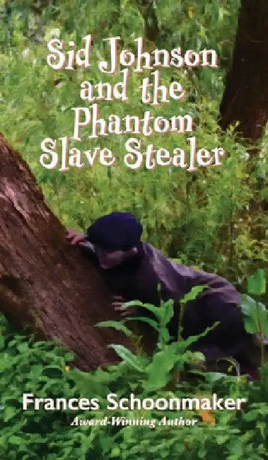 Sid Johnson and the Phantom Slave Stealer by Frances Schoonmaker