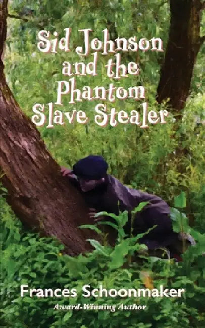 Sid Johnson and the Phantom Slave Stealer by Schoonmaker, Frances