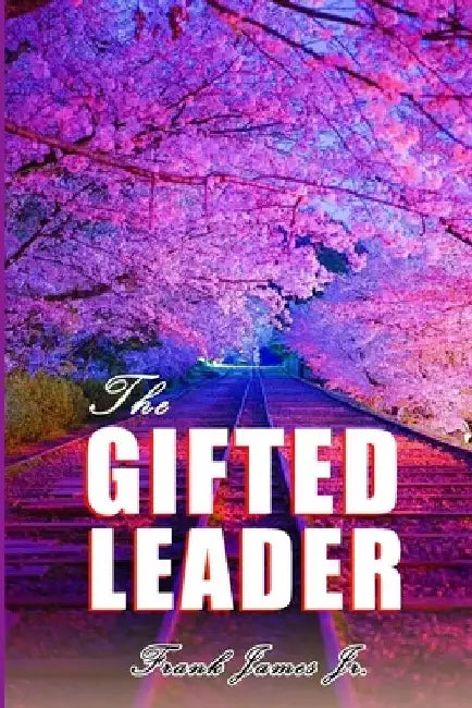 The Gifted Leader by Frank, Jr. James