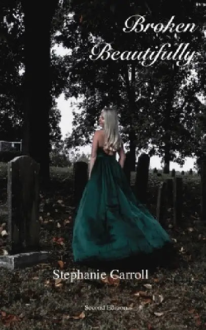 Broken Beautifully by Stephanie Carroll