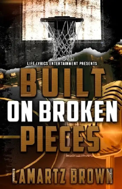 Built On Broken Pieces by Lamartz Brown