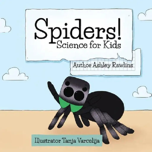 Spiders! by Ashley Rawllins, Tanja Varcelija
