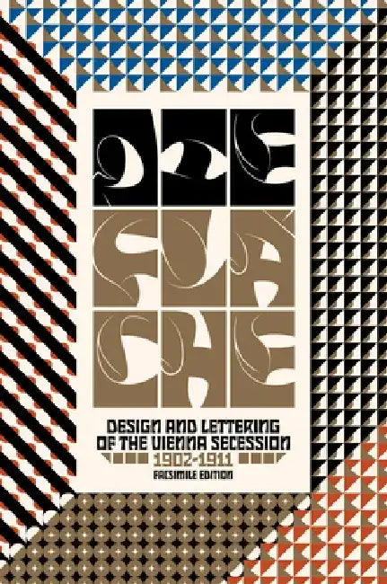 Die Flache: Design and Lettering of the Vienna Secession, 1902-1911 by Diane Silverthorne