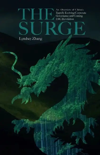 The Surge: An Overview of China's Rapid Evolving Corporate Governance and Coming ESG Revolution by Lyndsey Zhang