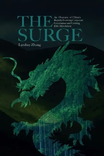 The Surge: An Overview of China's Rapidly Evolving Corporate Governance and Coming ESG Revolution by Lyndsey Zhang