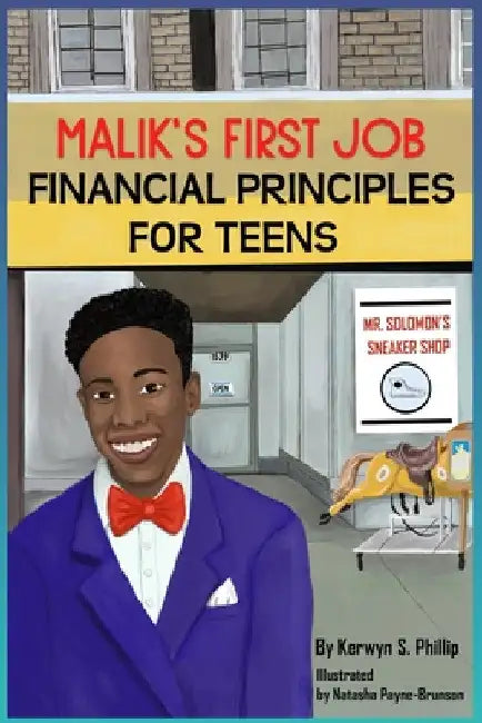 Malik's First Job: Financials Principles for Teens by Kerwyn S. Phillip