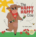 The Happy Happy Cow by Maren Jones