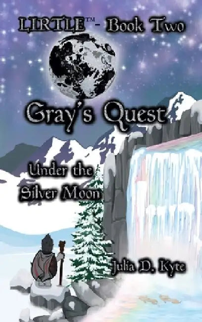 Gray's Quest: Under the Silver Moon by Julia D. D. Kyte