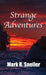 Strange Adventures by Mark R. Sneller