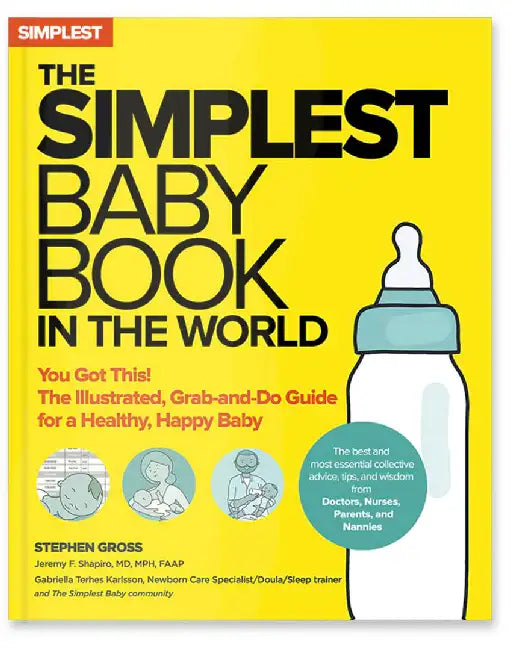 The Simplest Baby Book in the World: The Illustrated, Grab-And-Do Guide for a Healthy, Happy Baby by Stephen Gross