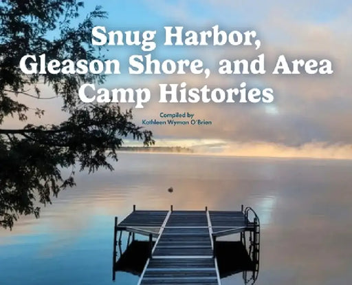 Snug Harbor, Gleason Shore, and Area Camp Histories by Kathleen Wyman O'Brien, Camp Owners, Jennifer Wright