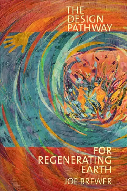 The Design Pathway for Regenerating Earth by Joe Brewer