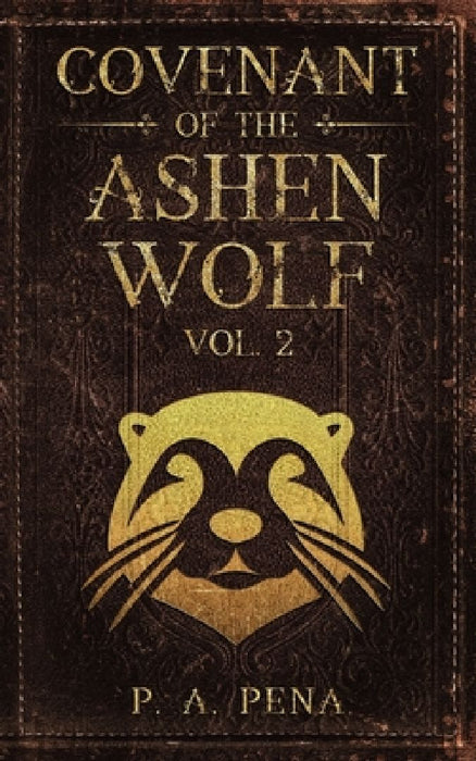 Covenant of the Ashen Wolf Vol. 2 by P. A. Pena