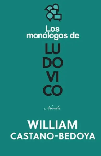Los Monólogos de Ludovico by Castano-Bedoya, William