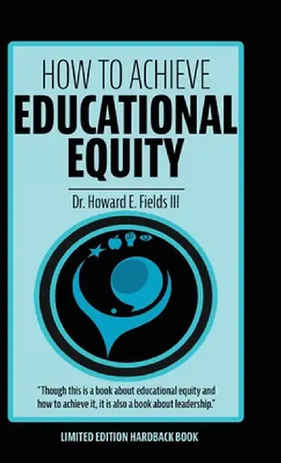 How to Achieve Educational Equity by Howard E. Fields