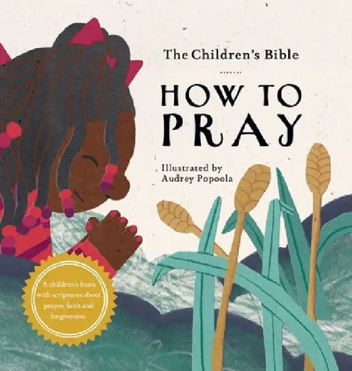 The Children's Bible: How to Pray by The Children's Bible Project