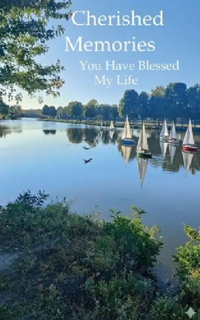 Cherished Memories: You Have Blessed My Life by Michael Stibich