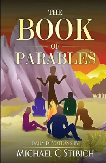 The Book of Parables: Daily Devotions by Michael Stibich