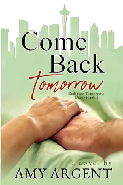 Come Back Tomorrow by Amy Argent