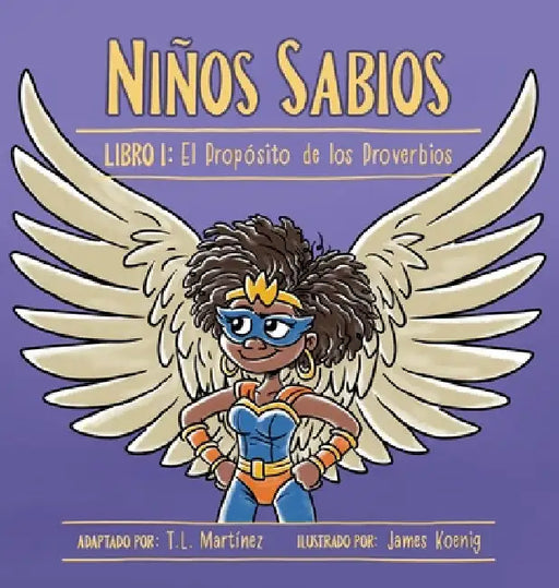 Niños Sabios: Libro I: El Propósito de los Proverbios by T. L. Martínez