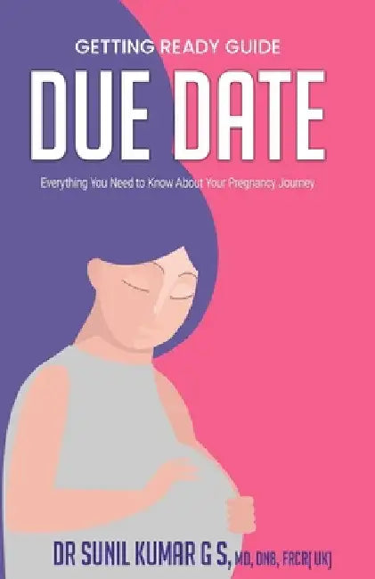 Due Date: Everything You Need To Know About Your Pregnancy Journey by Sunil Kumar