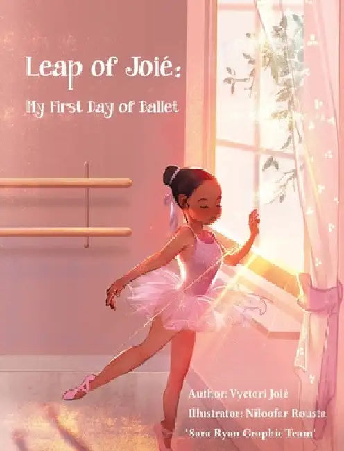 Leap of Joié: My First Day of Ballet by Vyctori Joié