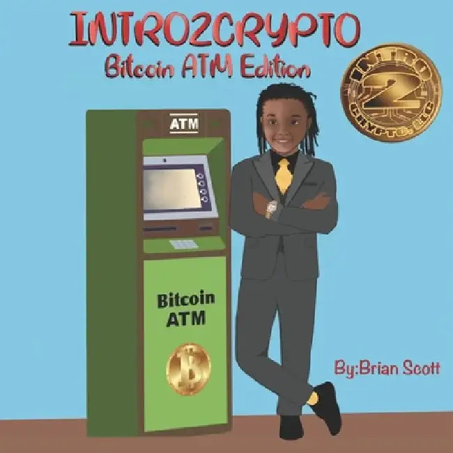 Intro2Crypto: The Bitcoin ATM Edition by Brian Scott