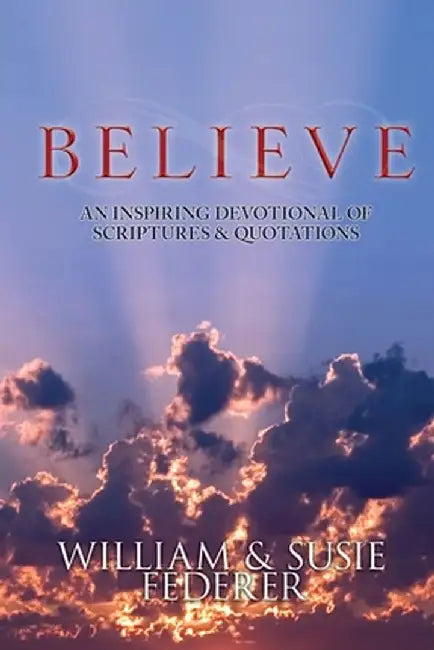 BELIEVE - An Inspiring Devotional of Scriptures & Quotations by Susie Federer
