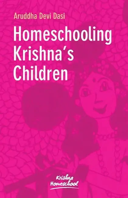 Homeschooling Krishna's Children by Aruddha Dasi