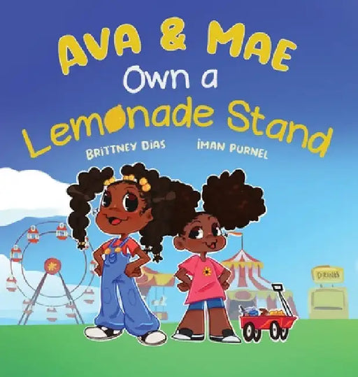 Ava & Mae Own a Lemonade Stand by Brittney C. Dias