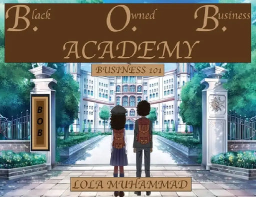 B. O. B. Academy: Business 101 by Lola Muhammad