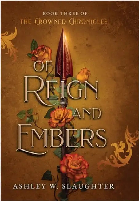 Of Reign and Embers by Slaughter, Ashley W.