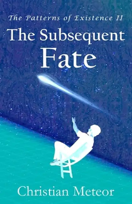 The Patterns of Existence II: The Subsequent Fate by Meteor