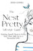 The Nest Pretty Lifestyle Guide: Making Small Choices Every Day That Add Up to a Beautiful Life! by Susanna Booth