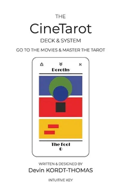The CineTarot Deck & System: Go to the Movies & Master the Tarot by Devin Kordt-Thomas