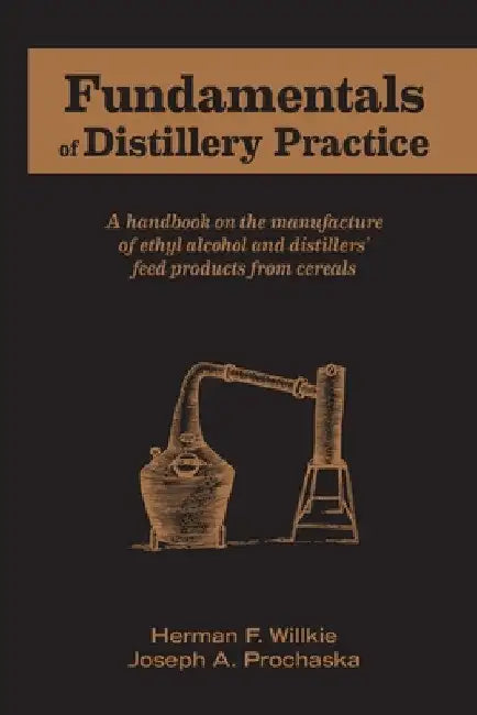 Fundamentals of Distillery Practice by Herman F. Willkie