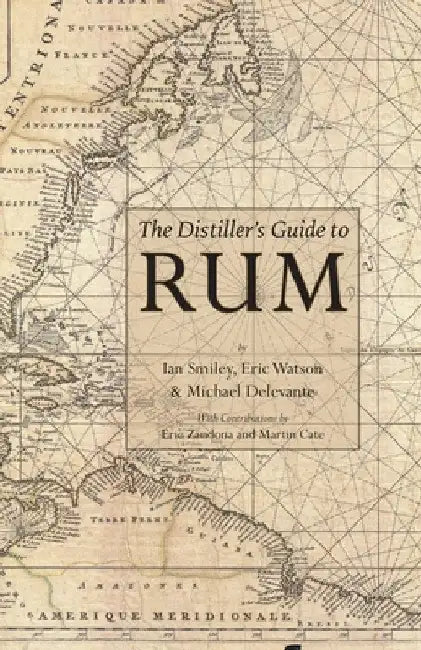 The Distiller's Guide to Rum by Ian Smiley