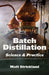 Batch Distillation: Science and Practice by Matt Strickland