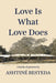 Love Is What Love Does by Ashtine Besteda