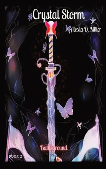 Crystal Storm: Battleground by Alexia D. Miller
