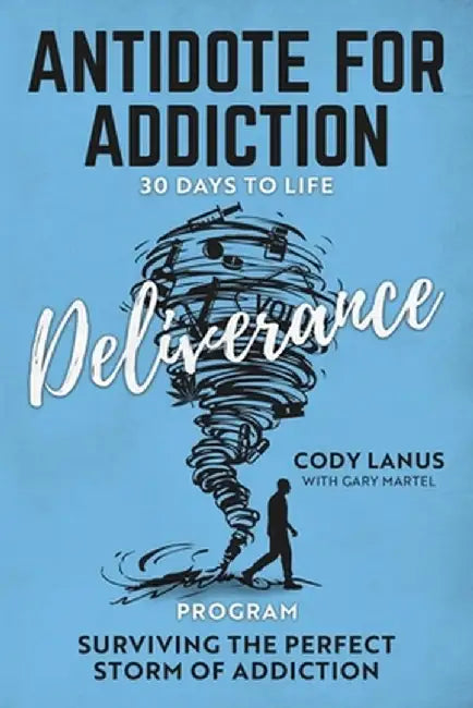 ANTIDOTE FOR ADDICTION 30 Days To Life Deliverance Program by Cody Lanus