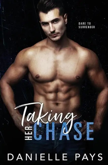 Taking Her Chase: A Small Town Friends to Lovers Romantic Suspense by Danielle Pays