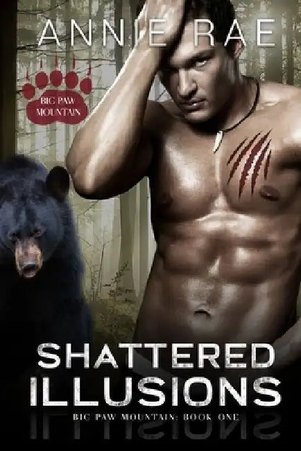 Shattered Illusions: A Bear Shifter Paranormal Romance by Annie Rae