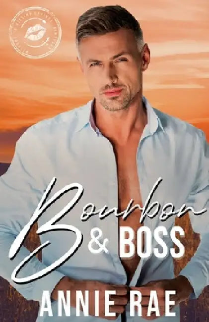 Bourbon & Boss: A Small Town, Workplace Romance by Annie Rae