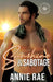 Sunshine & Sabotage: A Small Town, Boy Next Door Romance by Rae, Annie